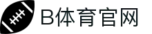 B体育 Bsports中国官网 - 体育赛事数据与分析服务平台 - 体育资讯